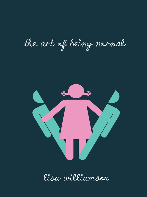 Title details for The Art of Being Normal by Lisa Williamson - Available